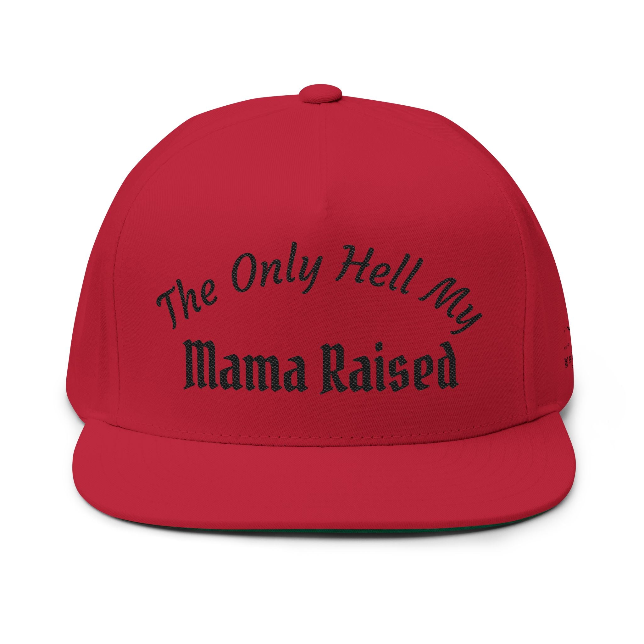 Embroidered Flat Bill Cap — "The Only Hell My Mama Raised" Trucker Hat