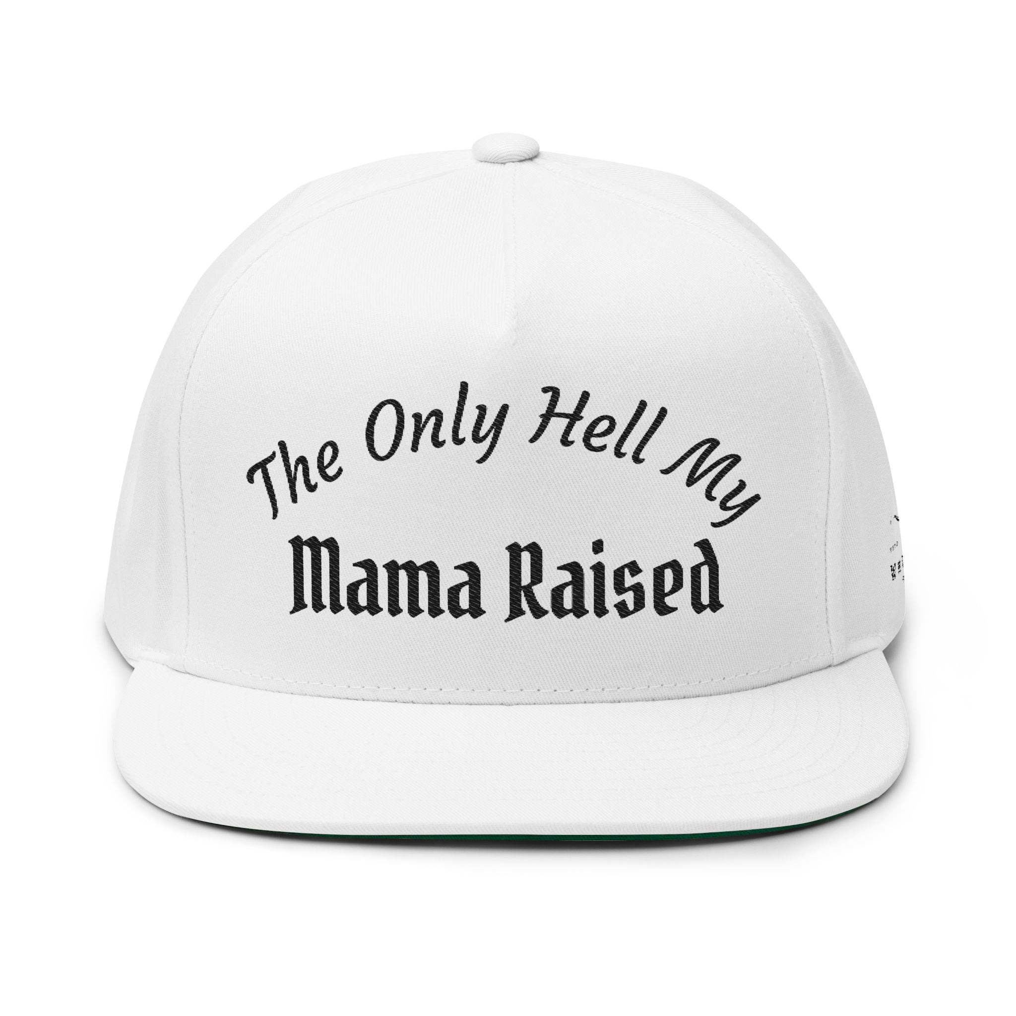 Embroidered Flat Bill Cap — "The Only Hell My Mama Raised" Trucker Hat
