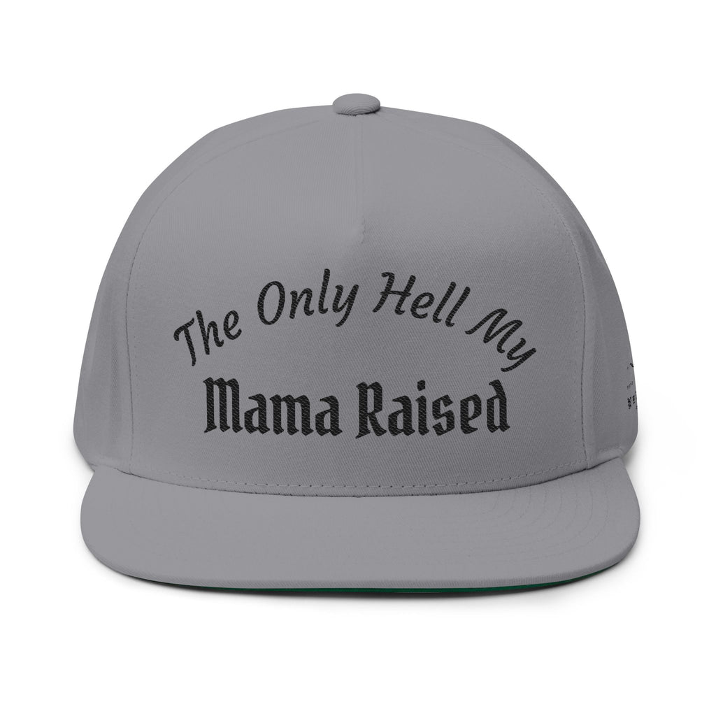 Embroidered Flat Bill Cap — "The Only Hell My Mama Raised" Trucker Hat