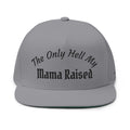 Embroidered Flat Bill Cap — "The Only Hell My Mama Raised" Trucker Hat