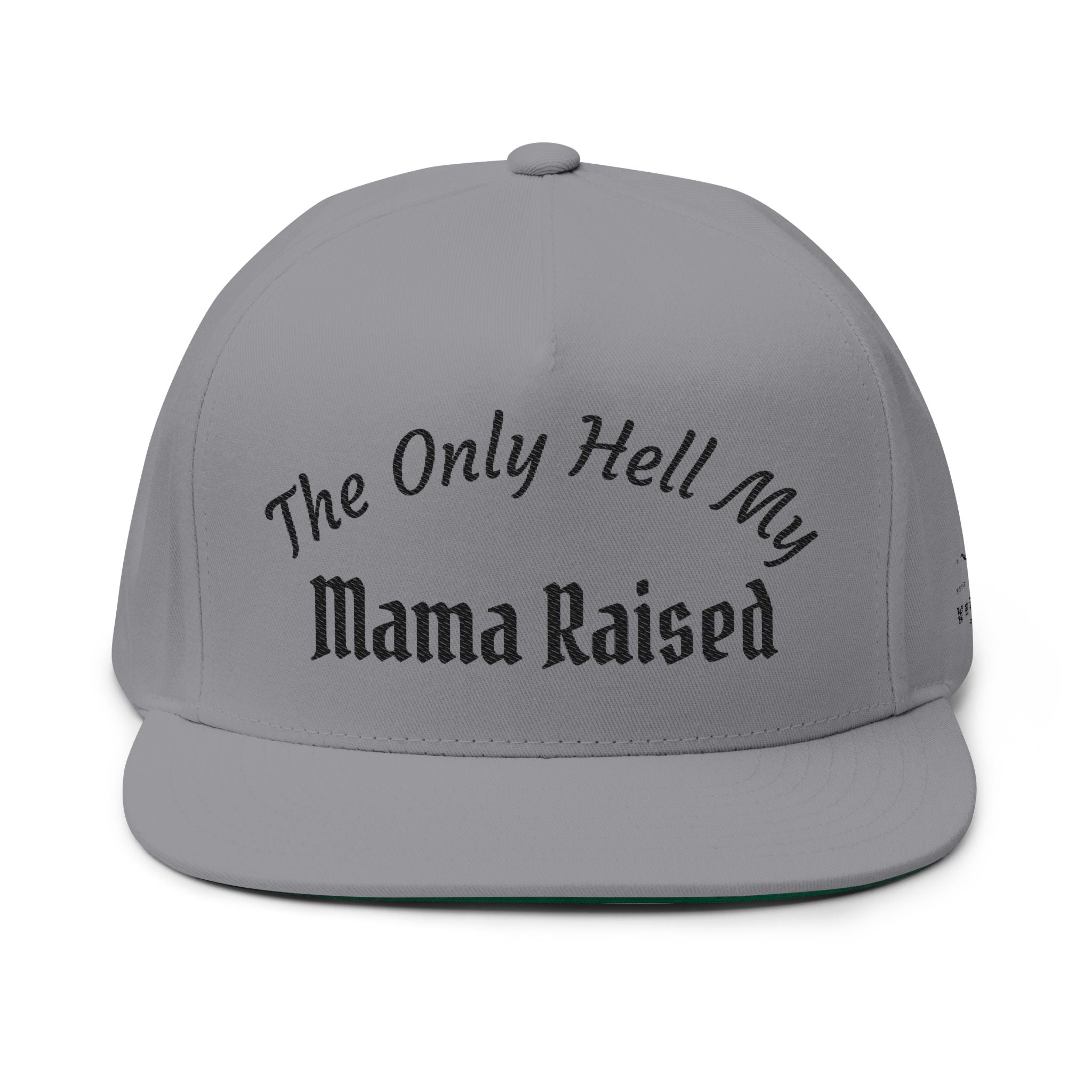 Embroidered Flat Bill Cap — "The Only Hell My Mama Raised" Trucker Hat